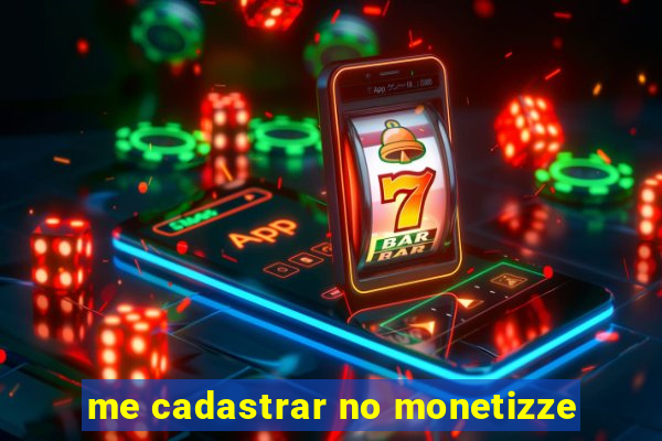 me cadastrar no monetizze